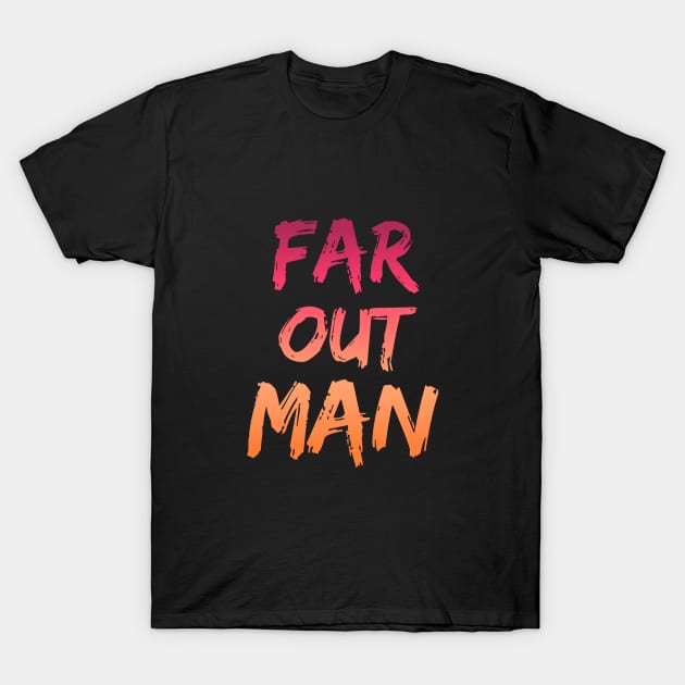 Far Out Man, 70s style, fancy dress, disco, hippie, Music design, Groovy T-Shirt by Style Conscious